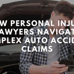 How Personal Injury Lawyers Navigate Complex Auto Accident Claims
